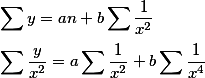 \sum{y}=an+b\sum{\frac{1}{x^2}}\\\\\sum{\frac{y}{x^2}}=a\sum{\frac{1}{x^2}}+b\sum{\frac{1}{x^4}}